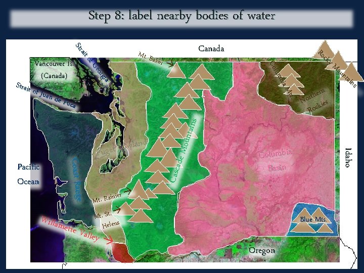 Step 8: label nearby bodies of water Canada Willam ette V de Mo Casca Step 8: label nearby bodies of water Canada Willam ette V de Mo Casca