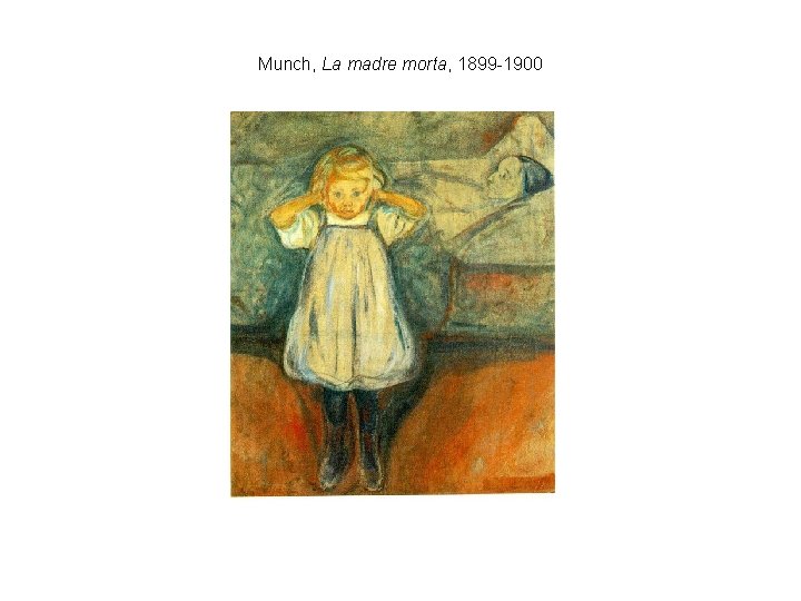 Munch, La madre morta, 1899 -1900 