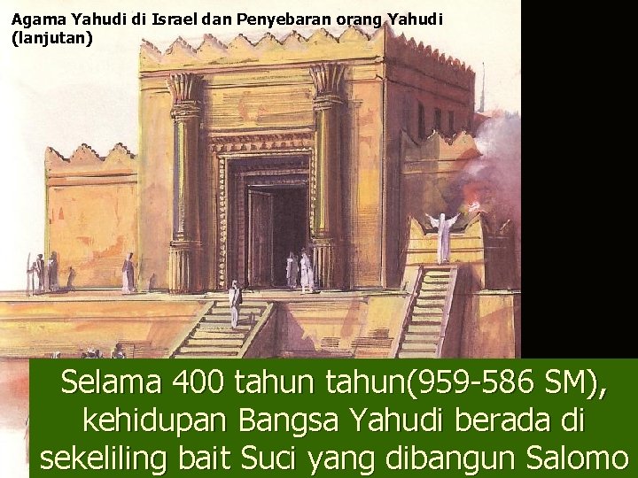 Agama Yahudi di Israel dan Penyebaran orang Yahudi (lanjutan) Selama 400 tahun(959 -586 SM),