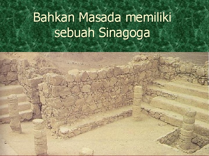 Bahkan Masada memiliki sebuah Sinagoga 