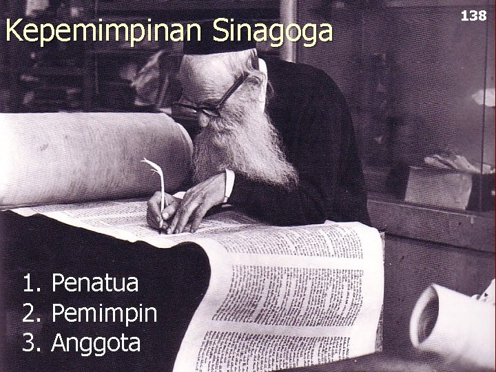 Kepemimpinan Sinagoga 1. Penatua 2. Pemimpin 3. Anggota 138 