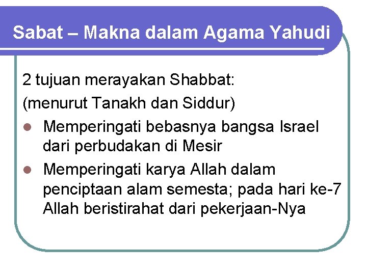 Sabat – Makna dalam Agama Yahudi 2 tujuan merayakan Shabbat: (menurut Tanakh dan Siddur)