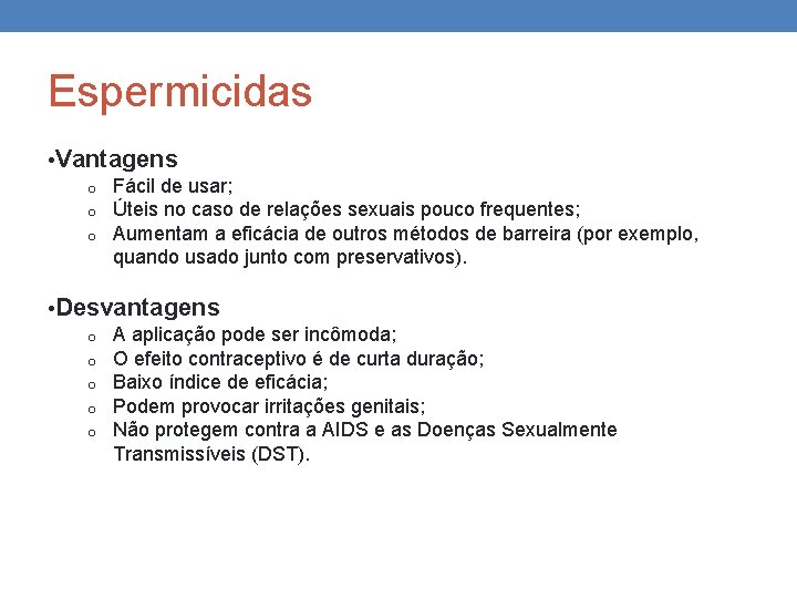 Espermicidas • Vantagens o o o Fácil de usar; Úteis no caso de relações Espermicidas • Vantagens o o o Fácil de usar; Úteis no caso de relações