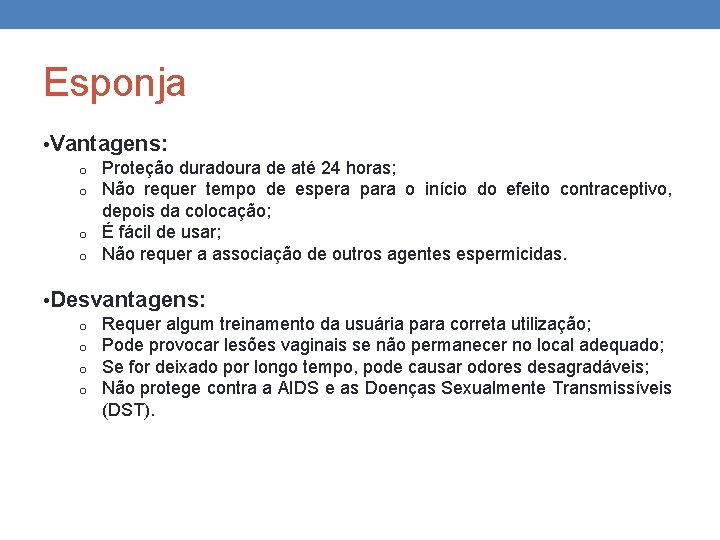 Esponja • Vantagens: o o Proteção duradoura de até 24 horas; Não requer tempo Esponja • Vantagens: o o Proteção duradoura de até 24 horas; Não requer tempo