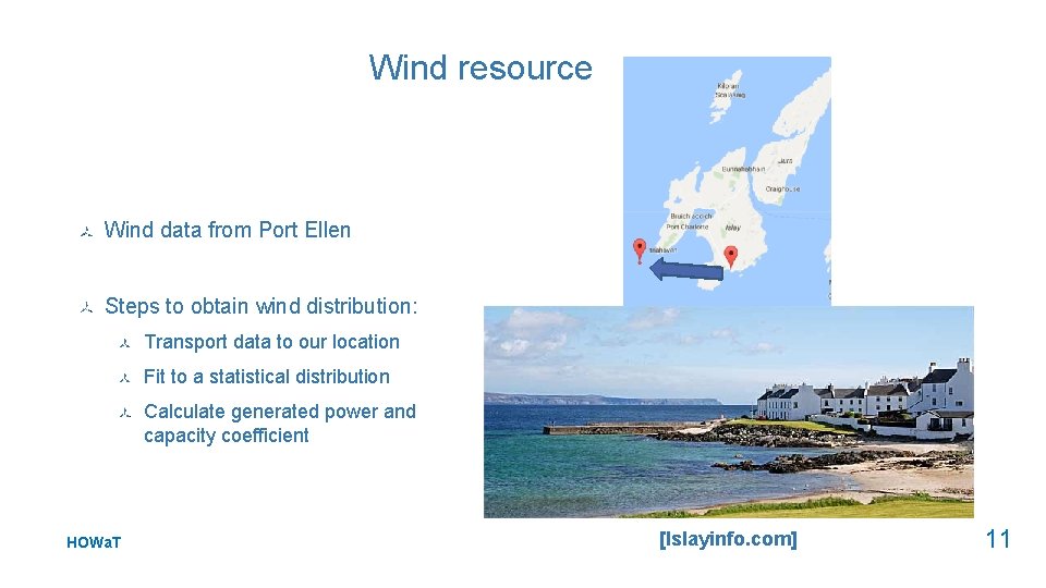 Wind resource Wind data from Port Ellen Steps to obtain wind distribution: Transport data