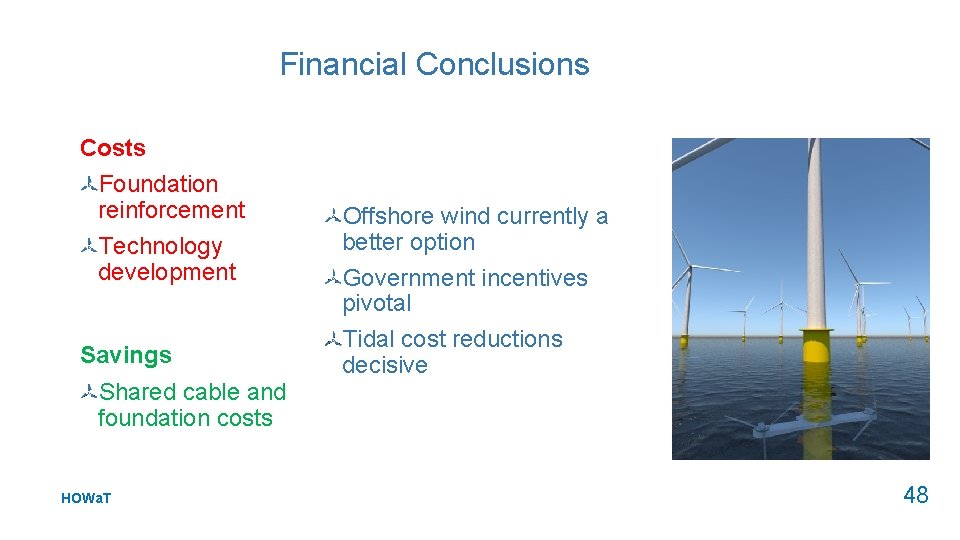 Financial Conclusions Costs Foundation reinforcement Technology development Savings Shared cable and foundation costs HOWa.