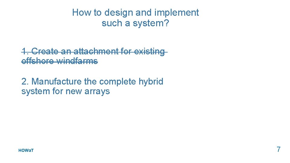How to design and implement such a system? 1. Create an attachment for existing
