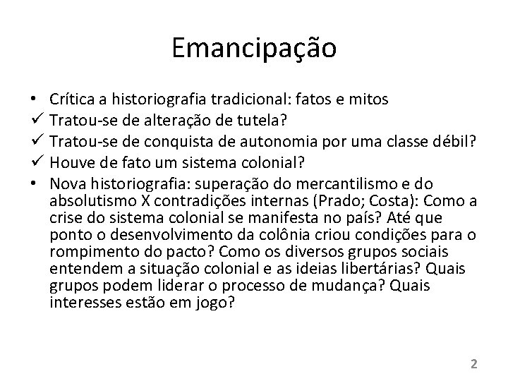 Emancipação • Crítica a historiografia tradicional: fatos e mitos ü Tratou-se de alteração de