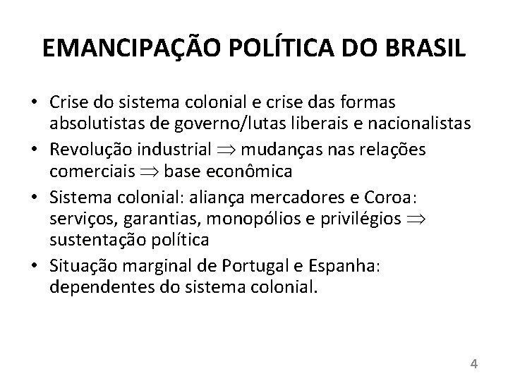 EMANCIPAÇÃO POLÍTICA DO BRASIL • Crise do sistema colonial e crise das formas absolutistas