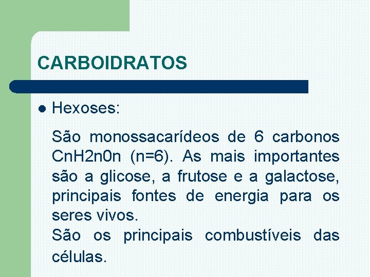 CARBOIDRATOS l Hexoses: São monossacarídeos de 6 carbonos Cn. H 2 n 0 n