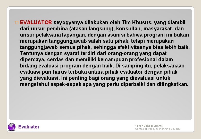 � EVALUATOR seyogyanya dilakukan oleh Tim Khusus, yang diambil dari unsur pembina (atasan langsung),