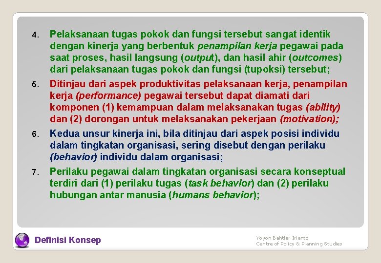 4. 5. 6. 7. Pelaksanaan tugas pokok dan fungsi tersebut sangat identik dengan kinerja