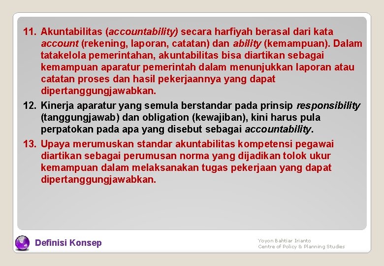 11. Akuntabilitas (accountability) secara harfiyah berasal dari kata account (rekening, laporan, catatan) dan ability