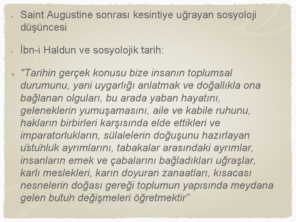  • • Saint Augustine sonrası kesintiye uğrayan sosyoloji düşüncesi İbn-i Haldun ve sosyolojik