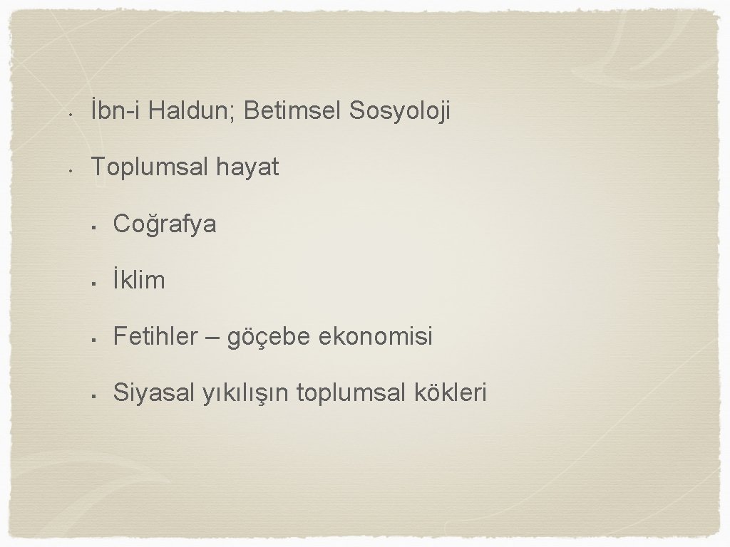  • İbn-i Haldun; Betimsel Sosyoloji • Toplumsal hayat § Coğrafya § İklim §