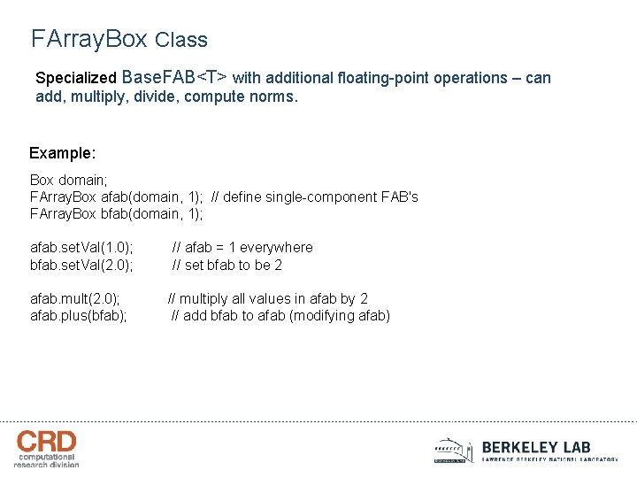 FArray. Box Class Specialized Base. FAB<T> with additional floating-point operations – can add, multiply,