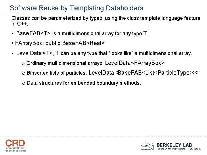 Software Reuse by Templating Dataholders Classes can be parameterized by types, using the class