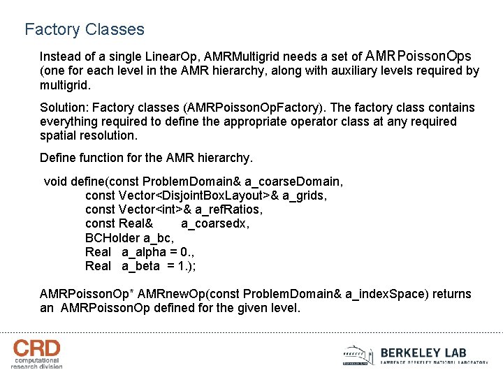 Factory Classes Instead of a single Linear. Op, AMRMultigrid needs a set of AMRPoisson.