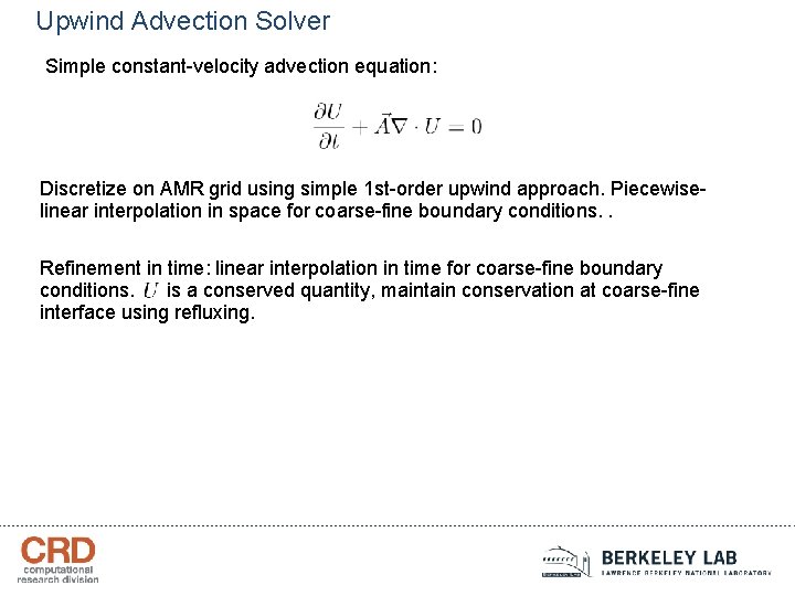 Upwind Advection Solver Simple constant-velocity advection equation: Discretize on AMR grid using simple 1