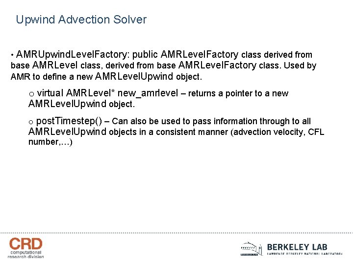 Upwind Advection Solver • AMRUpwind. Level. Factory: public AMRLevel. Factory class derived from base