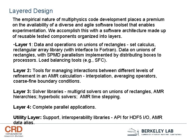 Layered Design The empirical nature of multiphysics code development places a premium on the