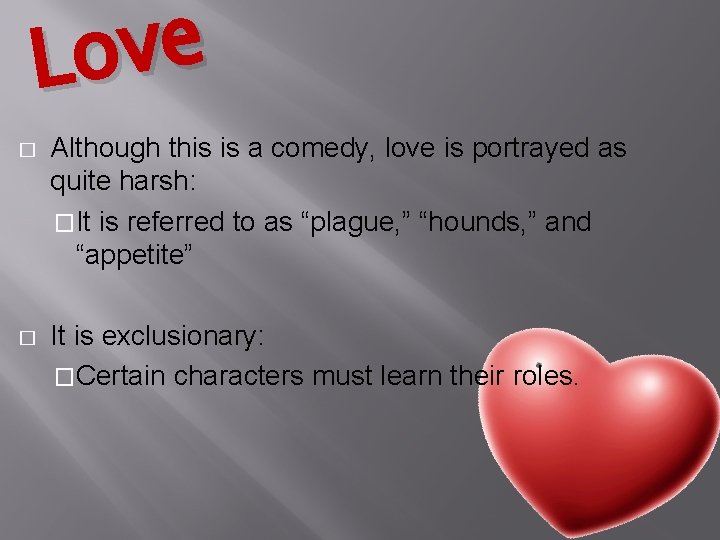 e v Lo � Although this is a comedy, love is portrayed as quite