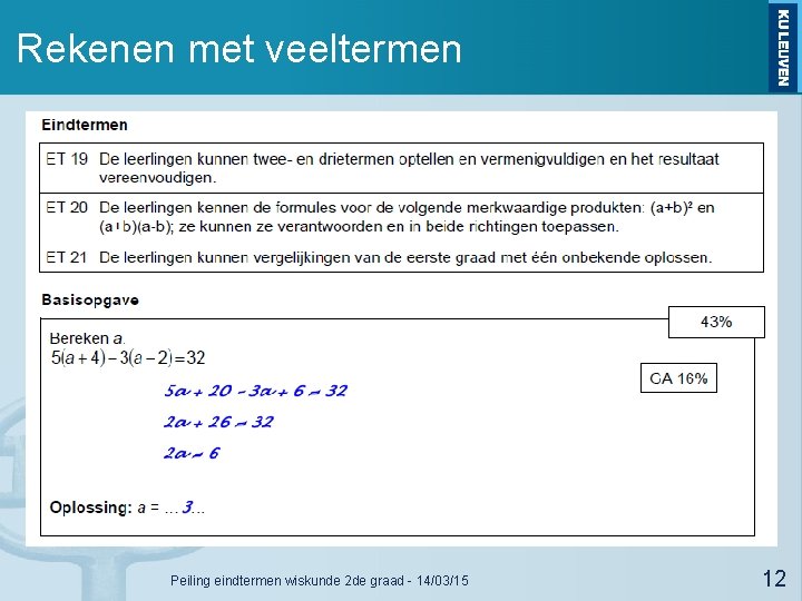 Rekenen met veeltermen Peiling eindtermen wiskunde 2 de graad - 14/03/15 12 