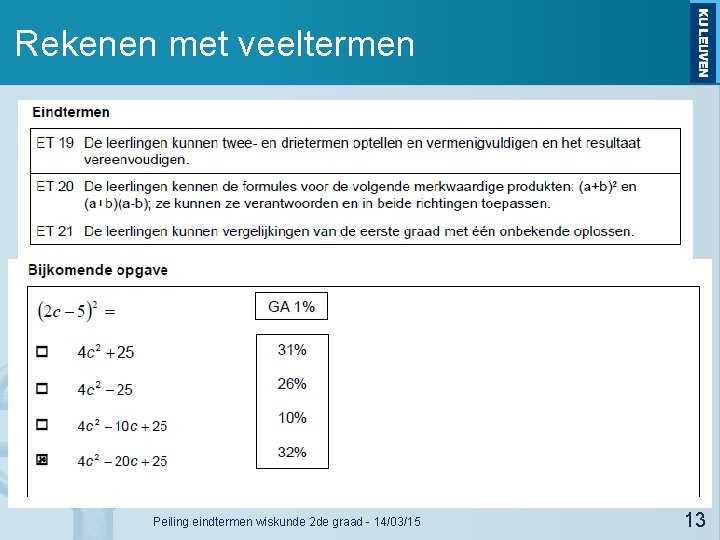 Rekenen met veeltermen Peiling eindtermen wiskunde 2 de graad - 14/03/15 13 