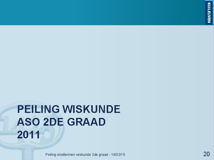 PEILING WISKUNDE ASO 2 DE GRAAD 2011 Peiling eindtermen wiskunde 2 de graad -