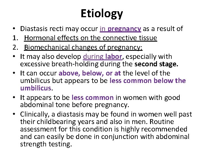 Etiology • Diastasis recti may occur in pregnancy as a result of 1. Hormonal