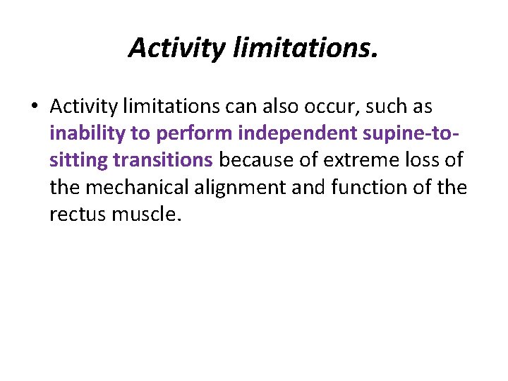 Activity limitations. • Activity limitations can also occur, such as inability to perform independent