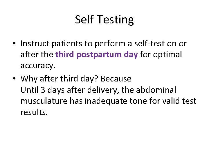 Self Testing • Instruct patients to perform a self-test on or after the third