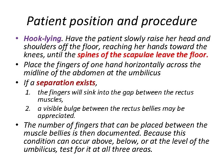 Patient position and procedure • Hook-lying. Have the patient slowly raise her head and