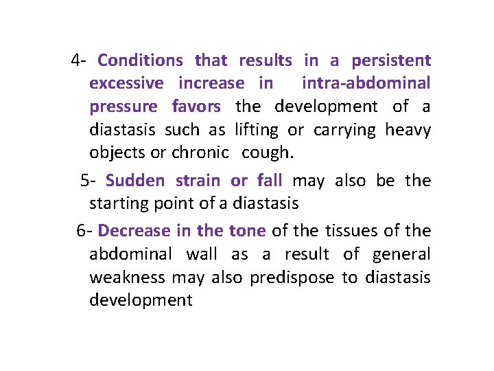 4 - Conditions that results in a persistent excessive increase in intra-abdominal pressure favors