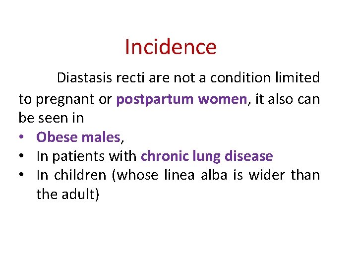 Incidence Diastasis recti are not a condition limited to pregnant or postpartum women, it