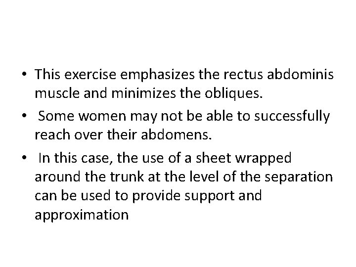  • This exercise emphasizes the rectus abdominis muscle and minimizes the obliques. •