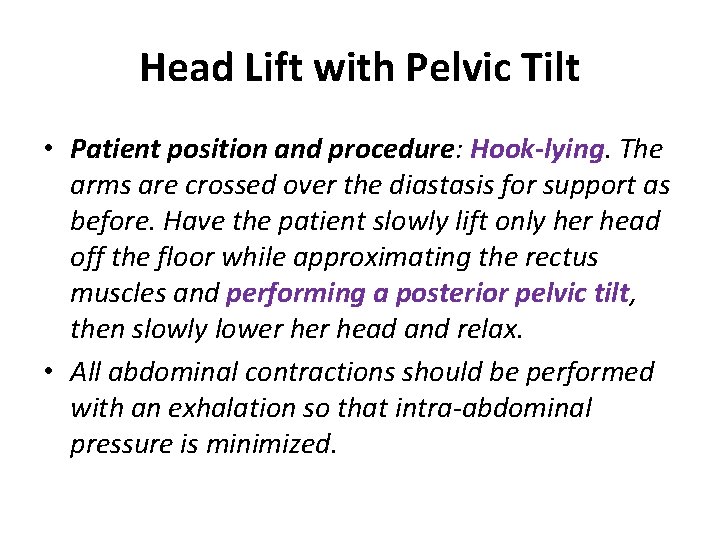 Head Lift with Pelvic Tilt • Patient position and procedure: Hook-lying. The arms are