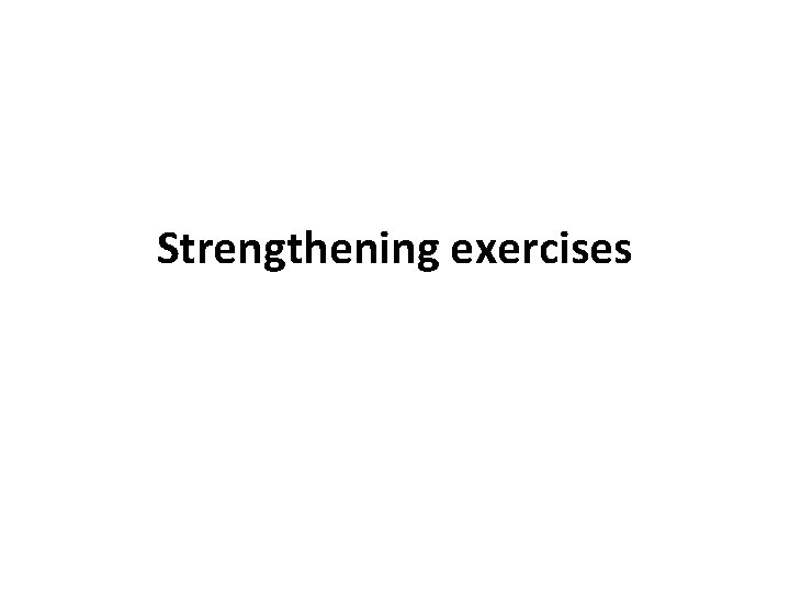 Strengthening exercises 