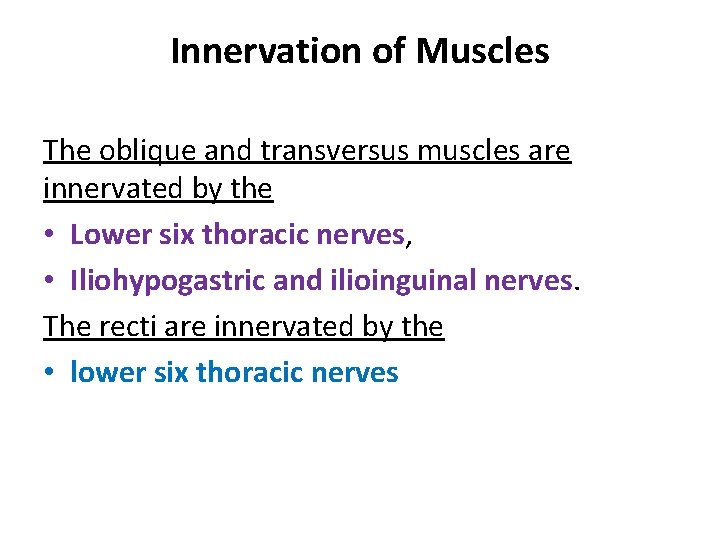 Innervation of Muscles The oblique and transversus muscles are innervated by the • Lower