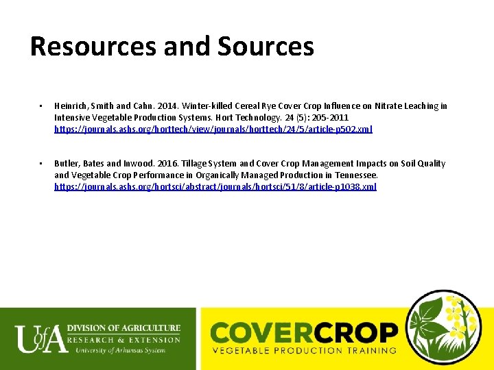 Resources and Sources • Heinrich, Smith and Cahn. 2014. Winter-killed Cereal Rye Cover Crop