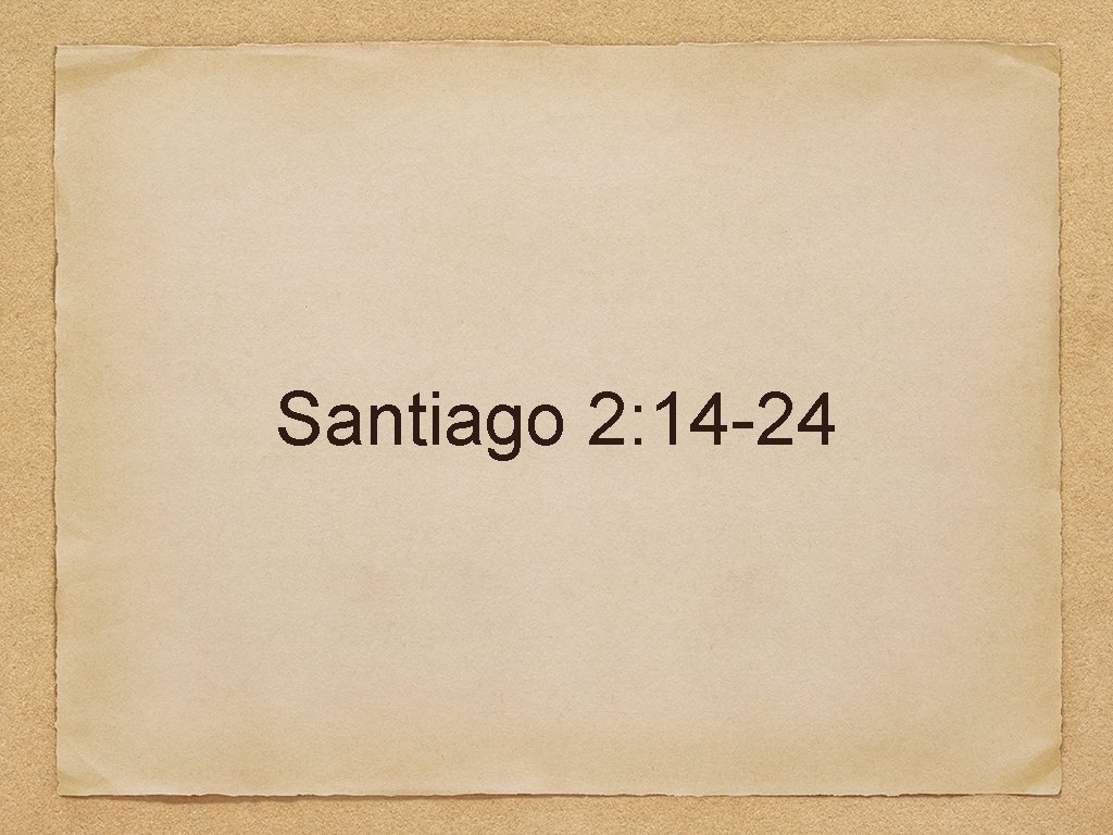 Santiago 2: 14 -24 