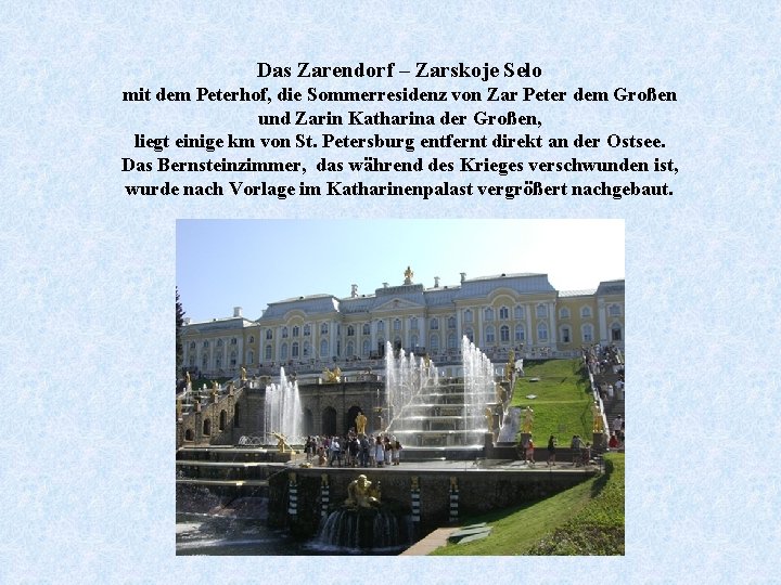 Das Zarendorf – Zarskoje Selo mit dem Peterhof, die Sommerresidenz von Zar Peter dem