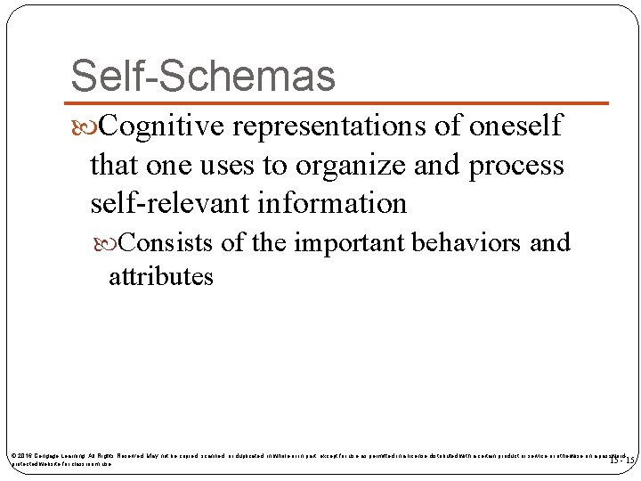 Self-Schemas Cognitive representations of oneself that one uses to organize and process self-relevant information