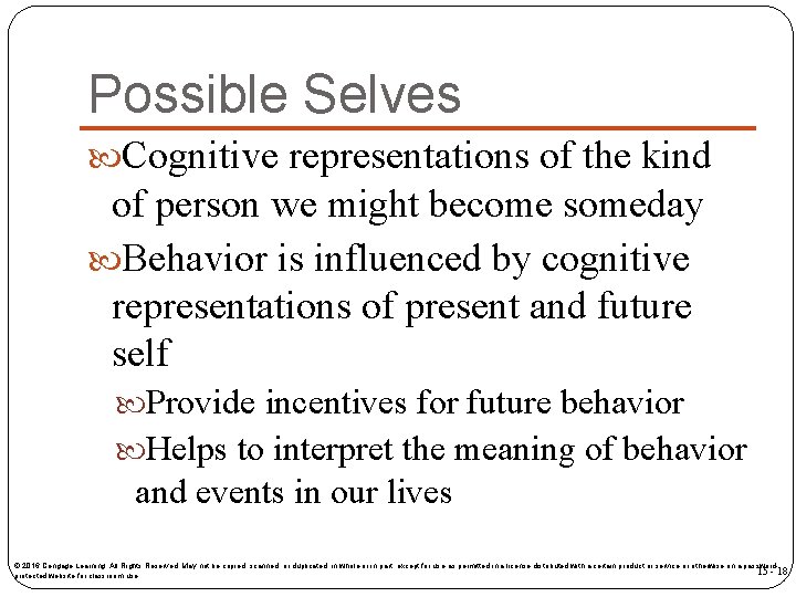 Possible Selves Cognitive representations of the kind of person we might become someday Behavior