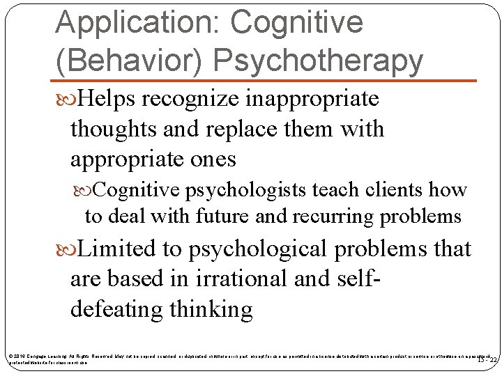 Application: Cognitive (Behavior) Psychotherapy Helps recognize inappropriate thoughts and replace them with appropriate ones