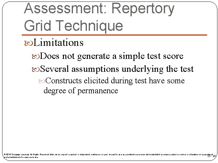 Assessment: Repertory Grid Technique Limitations Does not generate a simple test score Several assumptions
