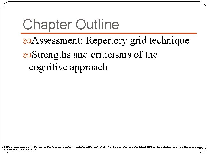 Chapter Outline Assessment: Repertory grid technique Strengths and criticisms of the cognitive approach ©