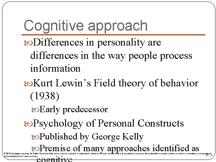 Cognitive approach Differences in personality are differences in the way people process information Kurt