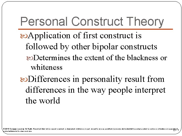 Personal Construct Theory Application of first construct is followed by other bipolar constructs Determines