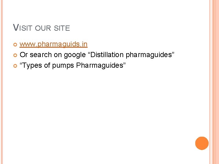 VISIT OUR SITE www. pharmaguids. in Or search on google “Distillation pharmaguides” “Types of